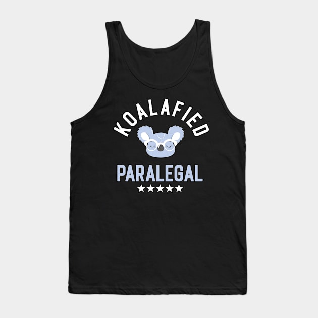 Koalafied Paralegal - Funny Gift Idea for Paralegals Tank Top by BetterManufaktur